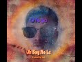 Ofego - Oh Boy No Le (Official Audio)