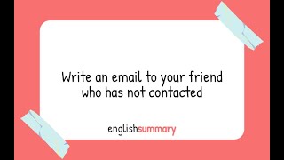 Write an email to your friend who has not contacted in English