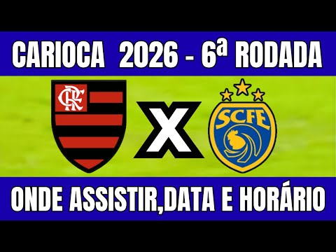 FLAMENGO X SAMPAIO CORRÊA CARIOCA 2026 - ONDE ASSISTIR E HORÁRIO - 6ª RODADA 