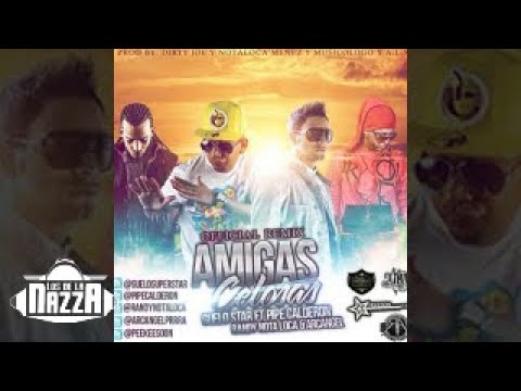 Pipe Calderon - Amigas Celosas ft. Guelo Star, Arcangel & Randy Nota Loca (Remix) [Official Audio]
