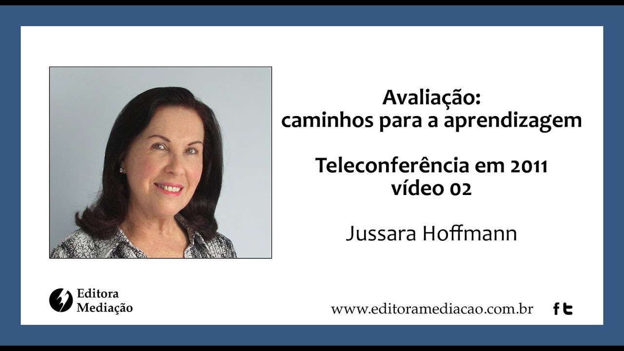 Jussara Hoffmann em Avaliação: caminho para a aprendizagem Vídeo 02