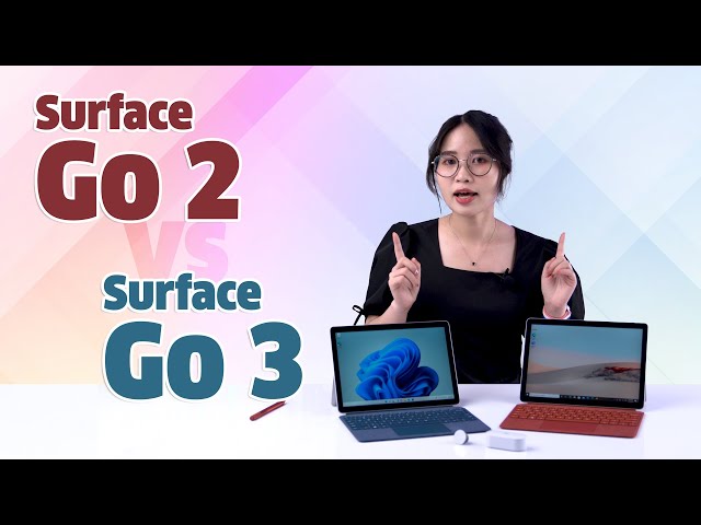 Surface Go 3 vs Surface Go 2: Quá giống nhau nên chọn máy nào???