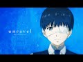 Unravel 東京喰種 TV Animation 10th Anniversary Collaboration MV