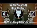 DJ PAK WONG VONG STYLE THAILAND VIRAL TIK TOK TERBARU 2022 YANG KALIAN CARI ! DJ HENGKY
