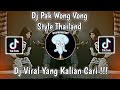 DJ PAK WONG VONG STYLE THAILAND VIRAL TIK TOK TERBARU 2022 YANG KALIAN CARI DJ HENGKY