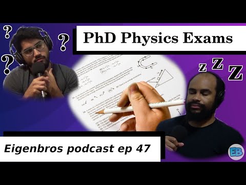 Eigenbros ep 47 - PhD Physics Exams