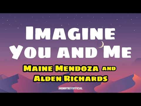 Imagine You and Me | Maine Mendoza & Alden Richards | LYRICS