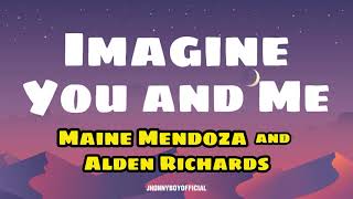 Imagine You and Me | Maine Mendoza &amp; Alden Richards | LYRICS