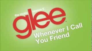 Whenever I Call You Friend (Glee Cast Version)