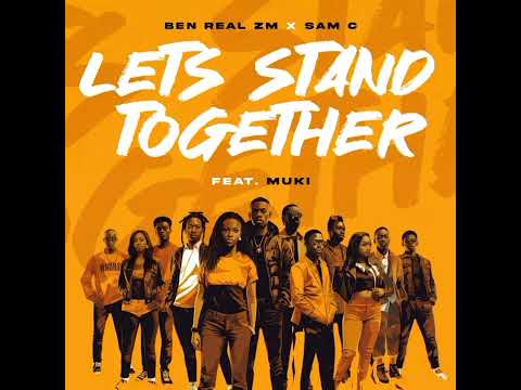 Let's Stand Together -Ben Real ZM and Sam C ZM Ff Muki (prod by Biva Beats) 