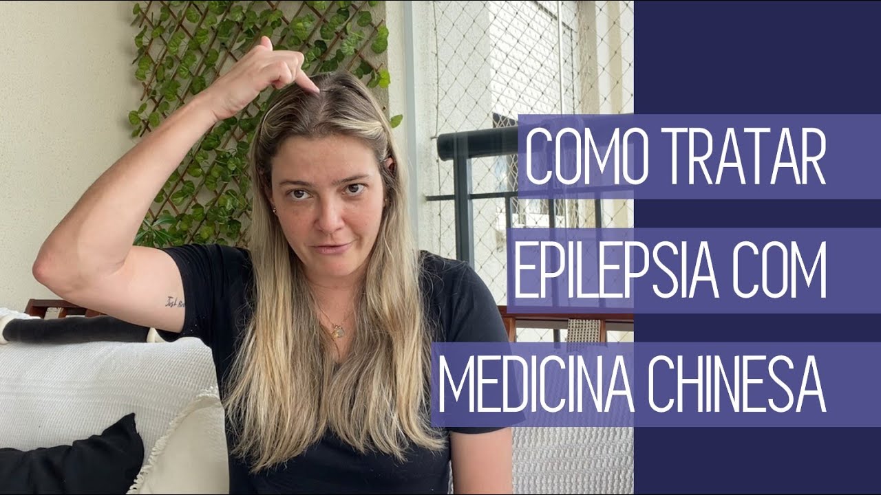 Como a Medicina Chinesa pode ajudar a tratar a Epilepsia
