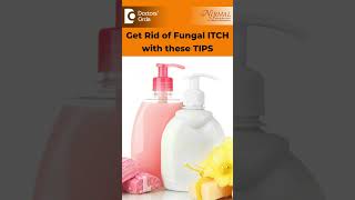 Tips to get Rid of Fungal ITCHING |Prevent Skin Fungal Infection-Dr.Nischal K|Doctors