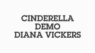 Diana Vickers - Cinderella (Demo)