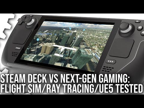 Steam Deck vs Next-Gen Gaming: Ray Tracing/Flight Simulator/Unreal Engine 5 + More Tested!
