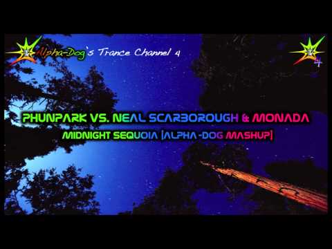 Phunpark vs. Neal Scarborough & Monada - Midnight Sequoia [Alpha-Dog Mashup] ★