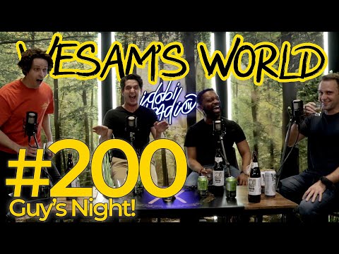 Wesam's World #200 - GUYS NIGHT
