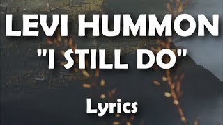 Levi Hummon - &quot;I Still Do&quot; (Lyrics)