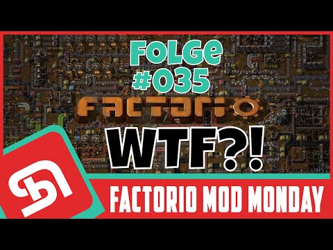 FACTORIO | Mod Monday | Episode #035 | WTF
