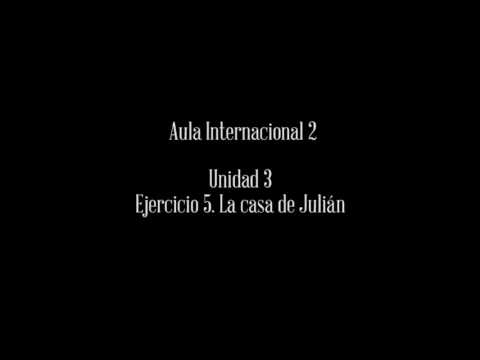 Aula Internacional 2 Unidad 3 Ejercicio 5 La casa de Julian