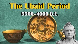 Mesopotamia: The Ubaid Period (5500–4000 BC)