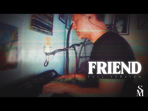 Friend (Original Song - Full Version)