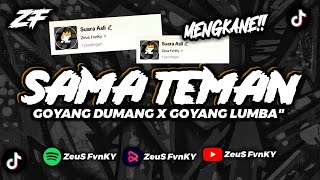 Download lagu DJ SAMA TEMAN GOYANG DUMANG X GOYANG LUMBA MENGKANE BY ZEUS FVNKY mp3