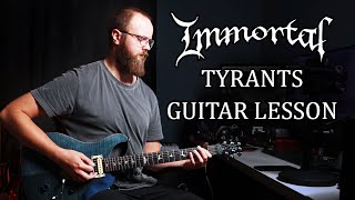 Immortal - Tyrants (Guitar Lesson)