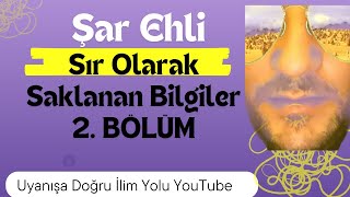SIR OLARAK SAKLANAN BÜTÜN BİLGİLER -2.BÖLÜM/ ŞAR EHLİ