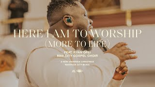 Here I Am To Worship (More Than Life)