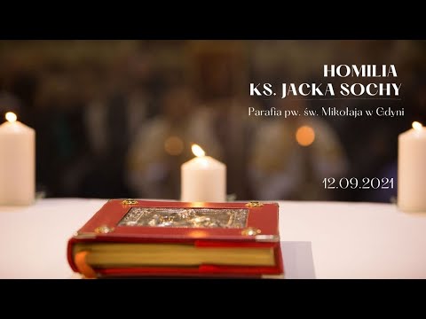 12.09.2021 - Homilia ks. Jacka Sochy (kościół pw. św. Mikołaja w Gdyni)