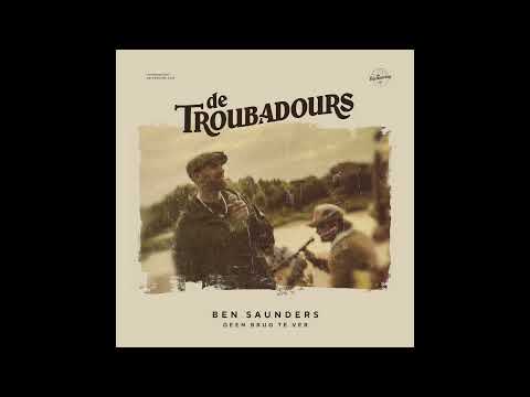 Ben Saunders & De Troubadours - Geen Brug Te Ver