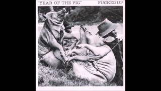 Fucked Up - Year of the Pig (US Edit)