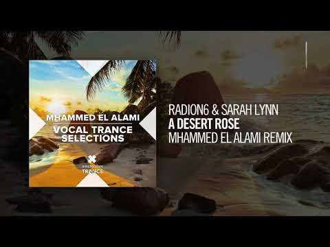 Radion6 & Sarah Lynn - A Desert Rose (Mhammed El Alami Remix) (Taken from Vocal Trance Selections)