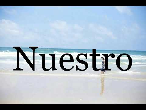 How To Pronounce Nuestro🌈🌈🌈🌈🌈🌈Pronunciation Of Nuestro