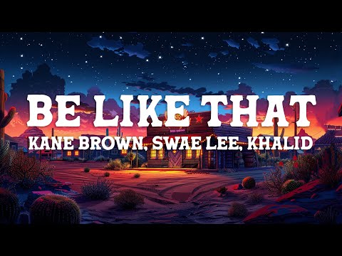 Kane Brown, Swae Lee, Khalid - Be Like That (Lyrics)
