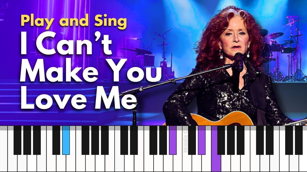 Learn 'I CAN’T MAKE YOU LOVE ME' by Bonnie Raitt - Piano for Singing