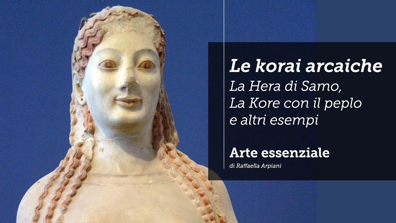Le korai arcaiche: la Hera di Samo, la Kore con il peplo e altri esempi