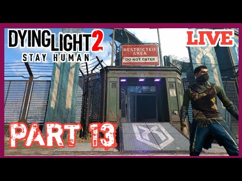 (( DYING LIGHT 2 STAY HUMAN )) Gameplay Walkthrough Part 13...