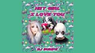 DJ Dumpz   Hey Girl I Love You (Cro vs OMFG)