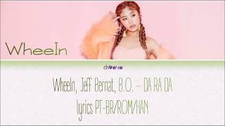 WheeIn (MAMAMOO), Jeff Bernat, B.O. – DA RA DA {LEGENDADO PT-BR LYRICS {Color Coded PT-BR/ROM/HAN}]