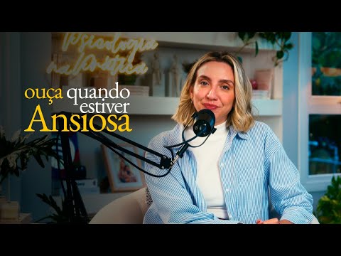 Always listen when you are anxious