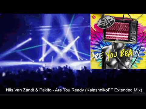 Nils Van Zandt & Pakito  - Are You Ready (KalashnikoFF Extended Mix)