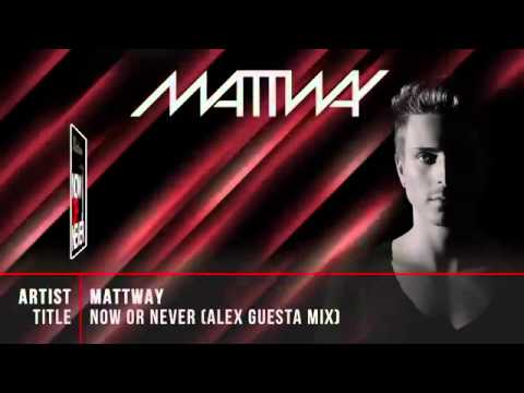 Mattway - Now Or Never (Alex Guesta Mix)