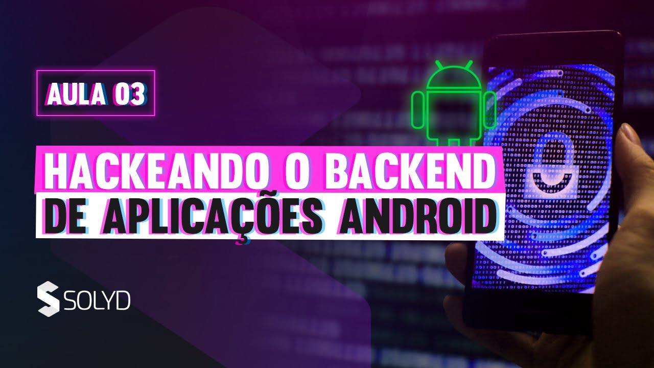 Aula 3 - Análise Dinâmica de Aplicativos Android e Exploração de APIs