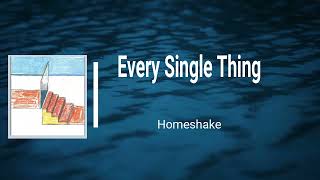 Homeshake - Every Single Thing (Lyrics)
