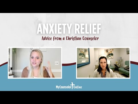 Anxiety Relief | Advice from a Christian Counselor