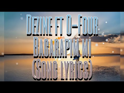 Dezine ft O-Four - Bagarapim mi (Song lyrics) 🎵🇵🇬❤