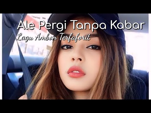 LAGU AMBON TERBAPER SAAT INI 2025 * ALE PERGI TANPA KABAR