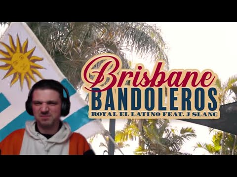 BRISBANE BANDOLEROS - Royal el Latino ft JSlang - UK Reaction
