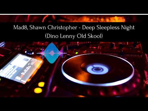 Mad8, Shawn Christopher - Deep Sleepless Night (Dino Lenny Old Skool Remix)